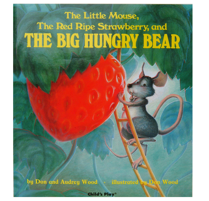 the little mouse, the red ripe strawberry and the big hungry bear